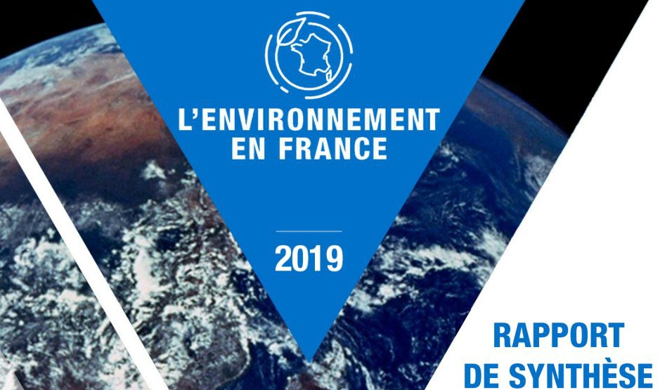 Rapport « L’environnement en France – édition 2019 » du Ministère de la transition écologique.