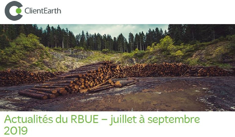 Bulletin d’actualités RBUE de ClientEarth (juillet-septembre 2019).