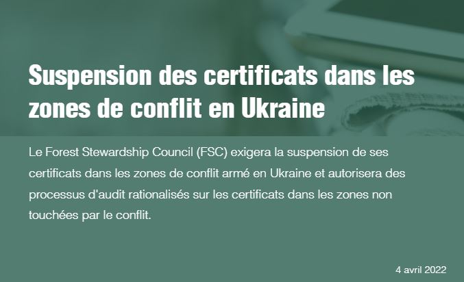 Suspension des certificats FSC dans les zones de conflit en Ukraine.