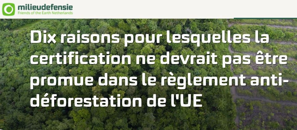 Dix raisons pour lesquelles la certification ne devrait pas être promue dans le règlement anti-déforestation de l’UE