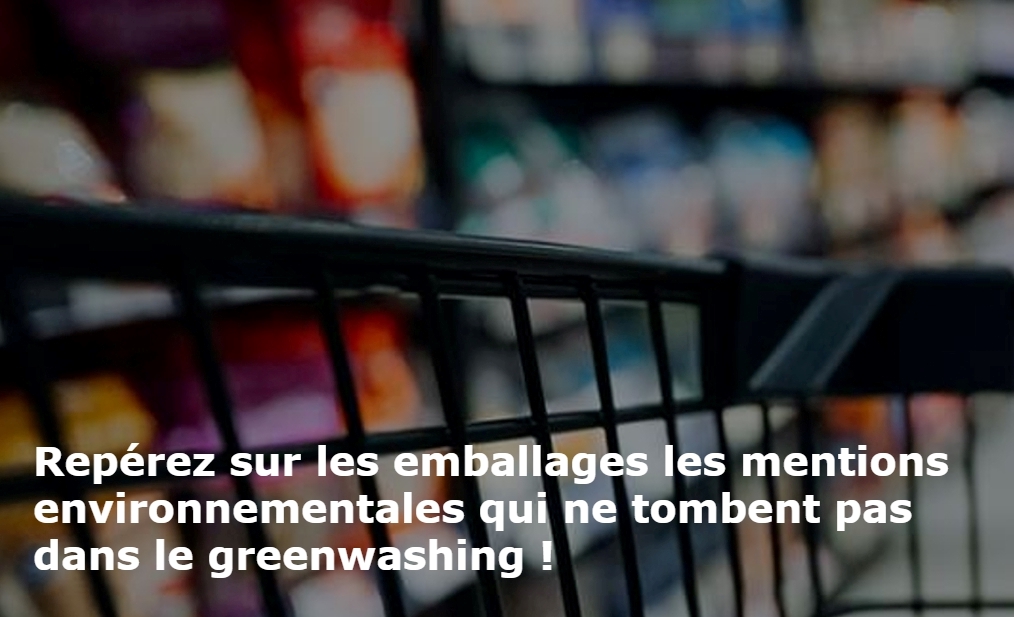 Mentions environnementales sur les emballages et greenwashing.